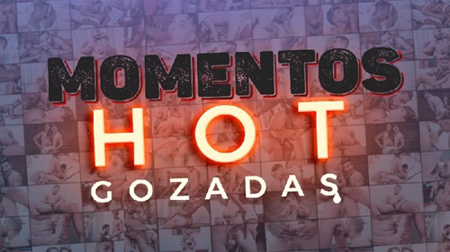 Momentos Hot – Gozadas